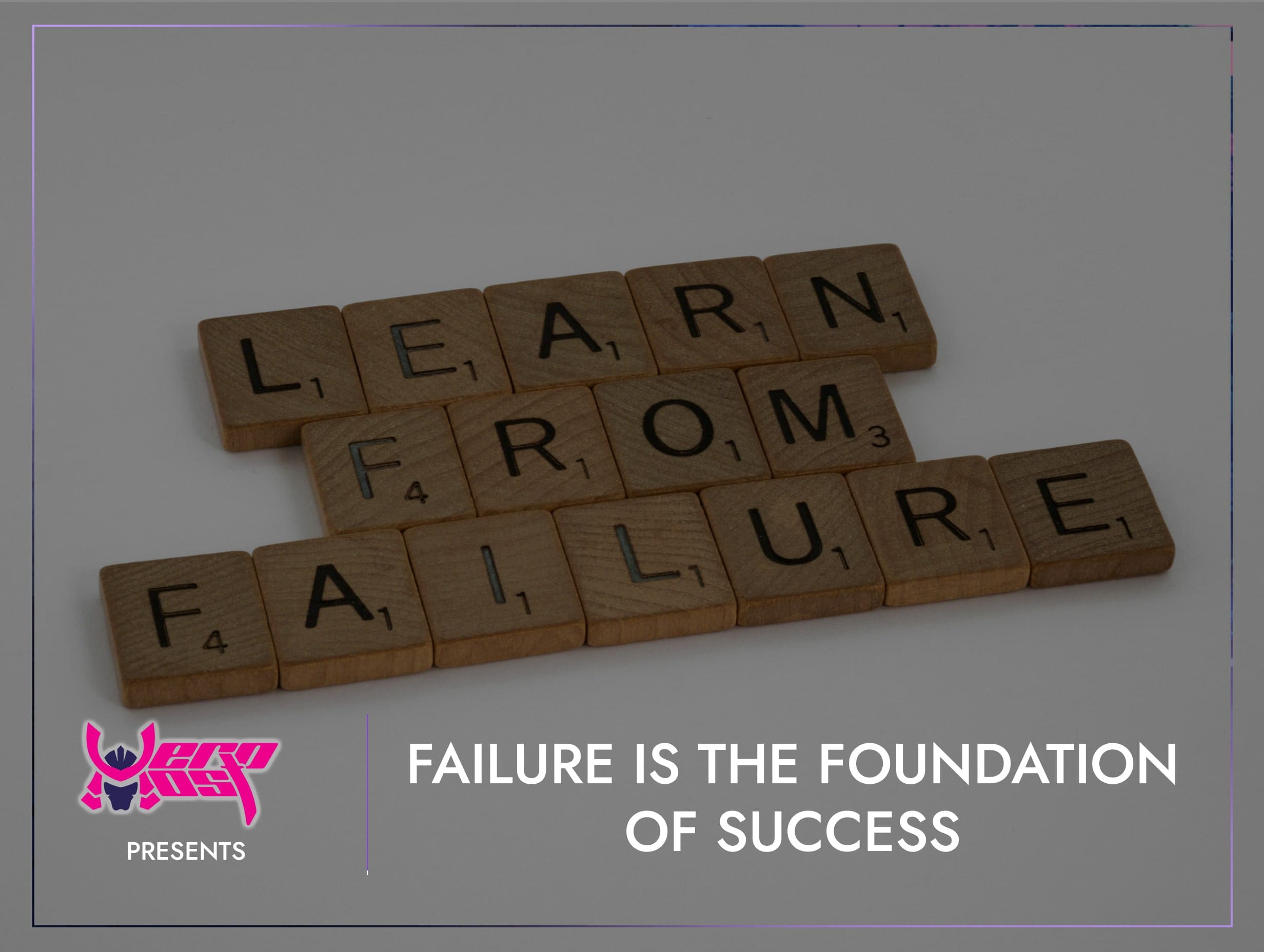 Failure is The Foundation of Success