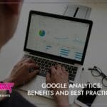 Google Analytics: Benefits and Best Practices