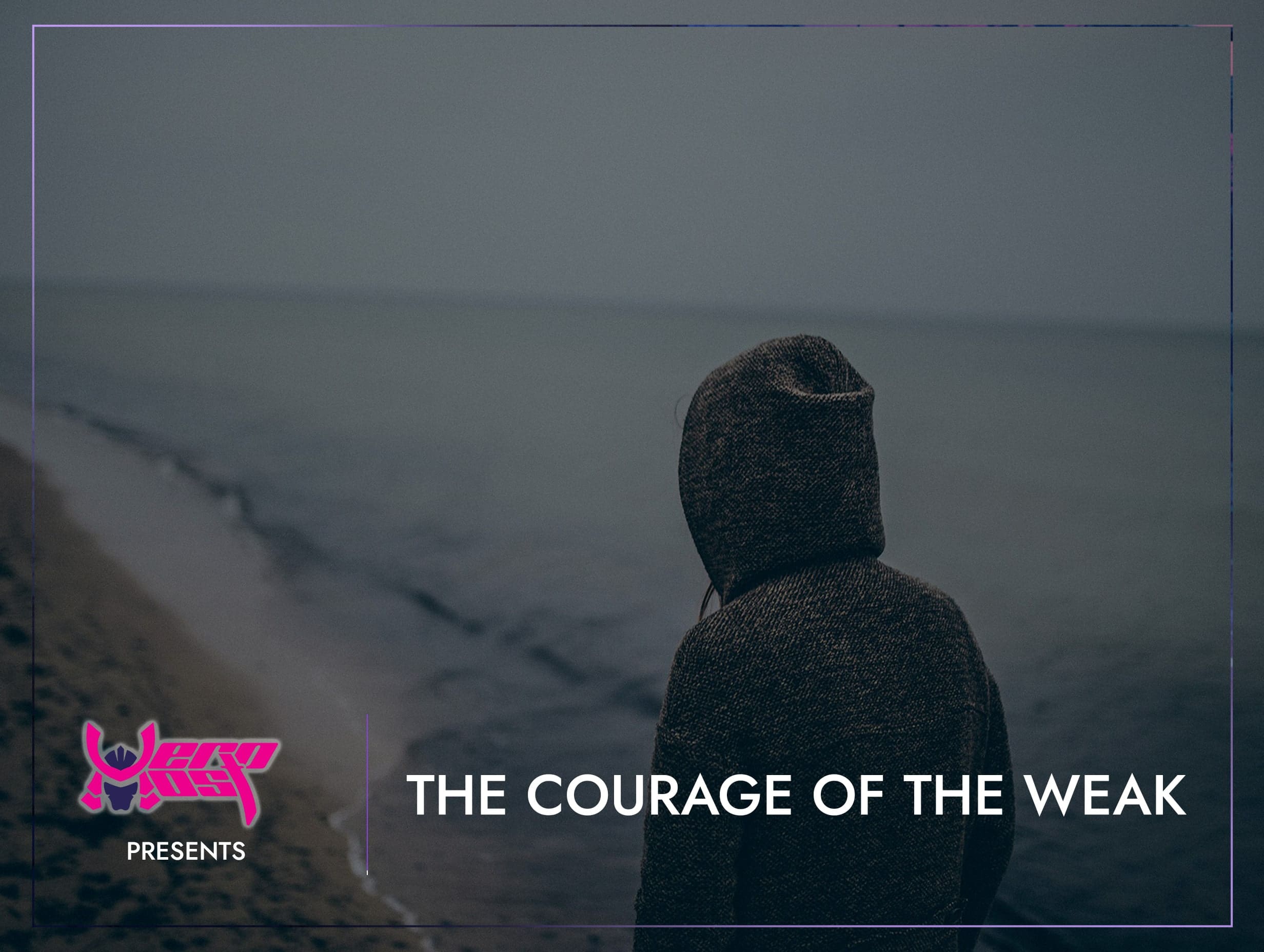 The Courage of The Weak