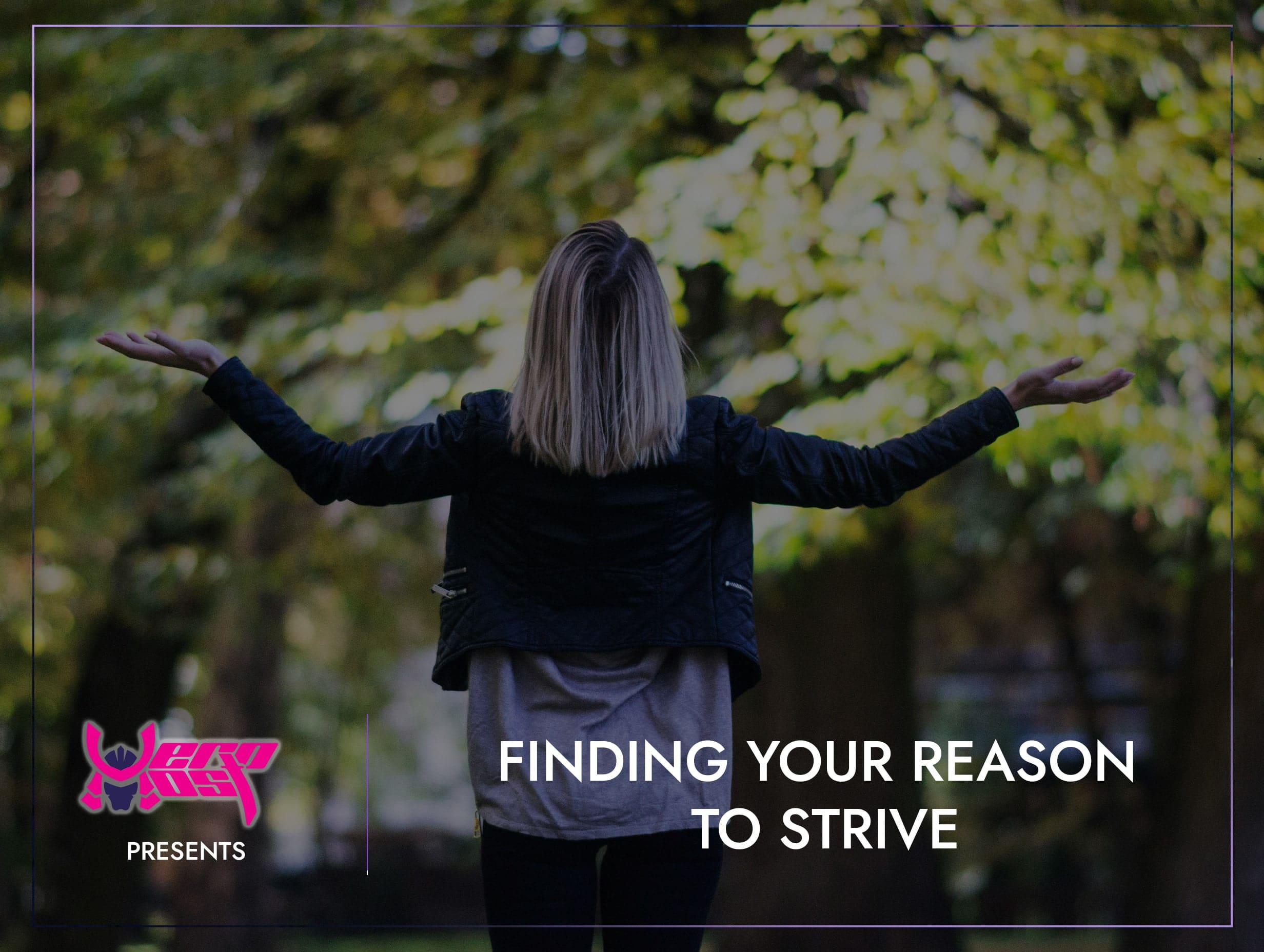 Finding Your Reason To Strive
