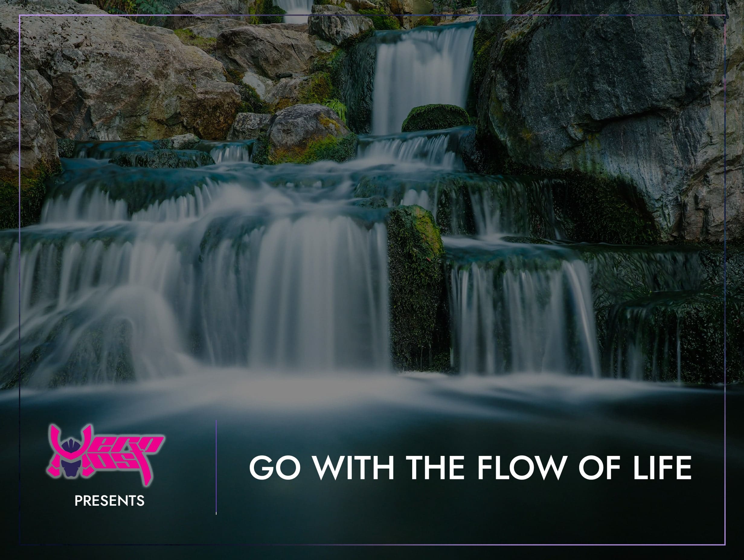 Go With The Flow Of Life