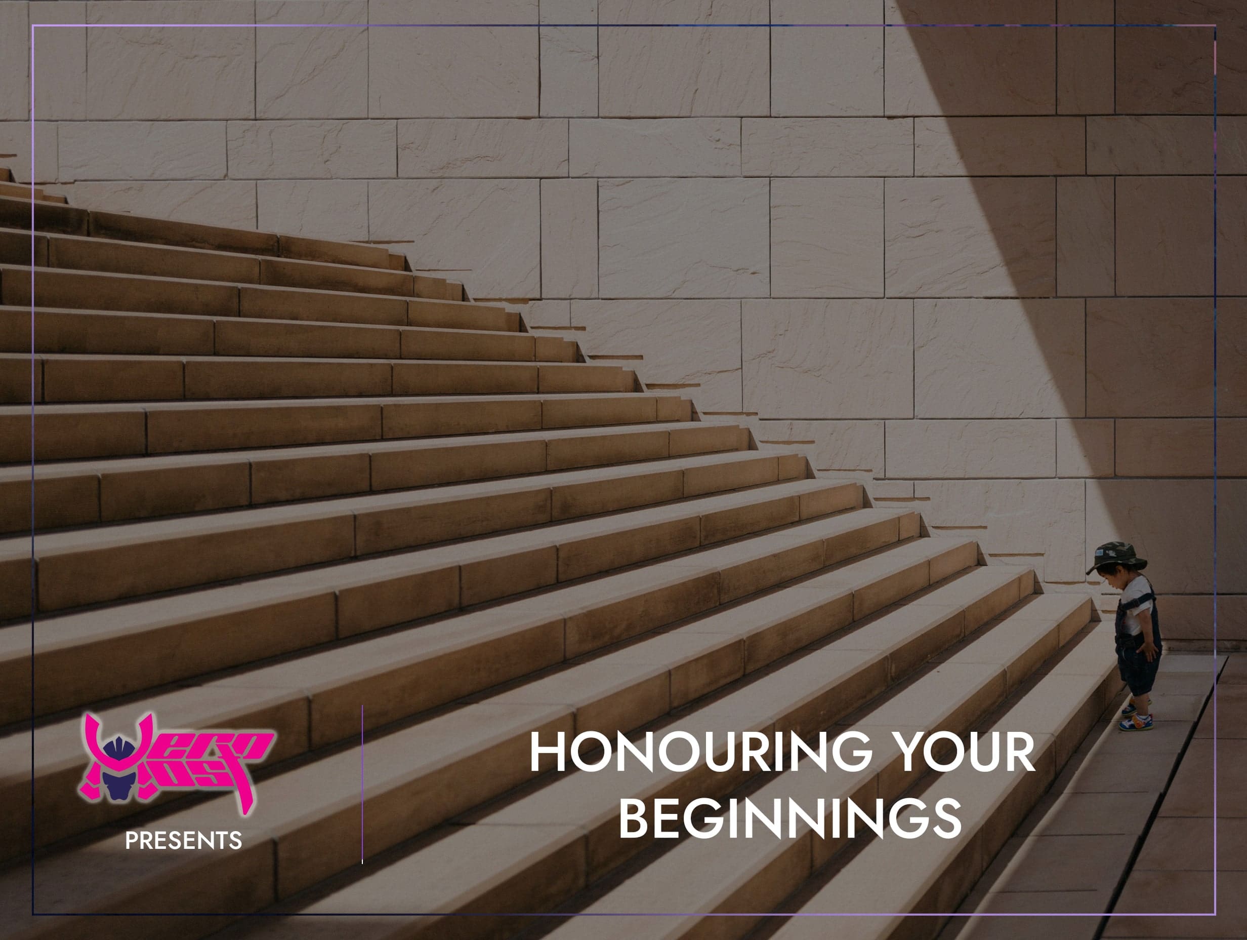 Honouring Your Beginnings