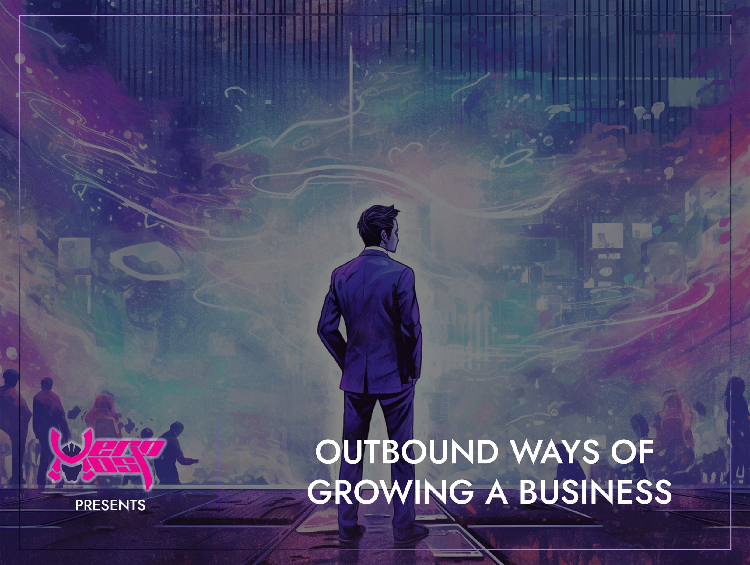 Outbound ways of Growing a Business