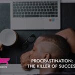 Procrastination: The Killer of Success
